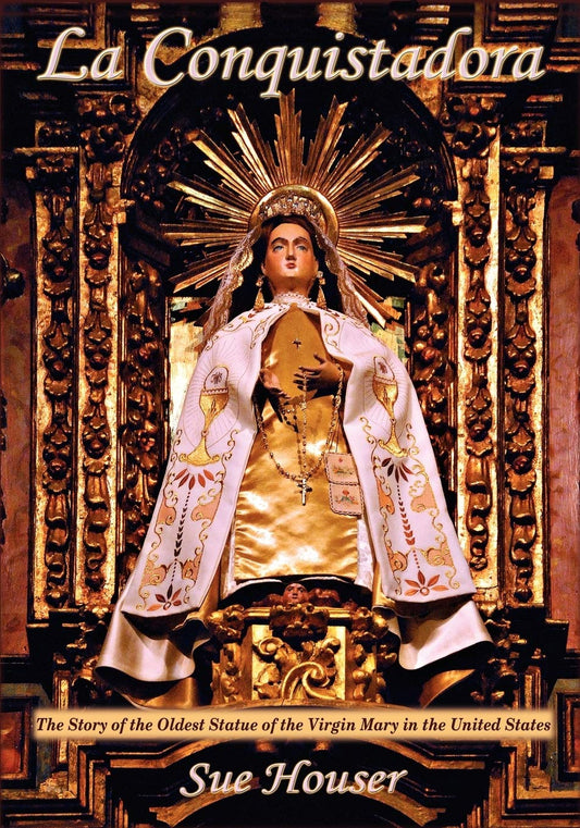 La Conquistadora, The Story of the Oldest Statue of the Virgin Mary in the United States - 8934