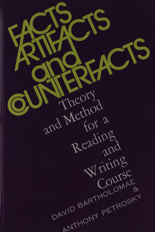 Facts, Artifacts, and Counterfacts: Theory and Method for a Reading and Writing Course