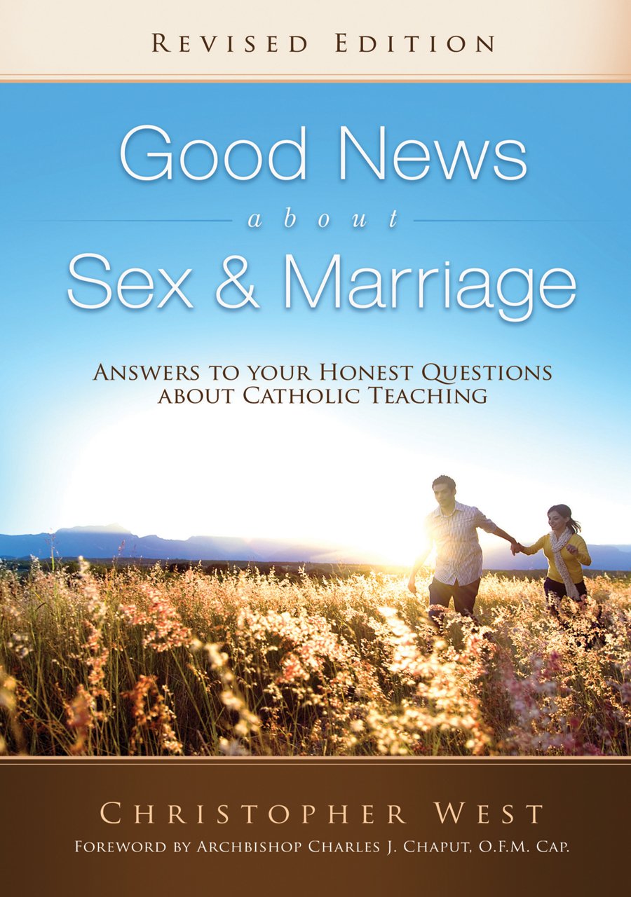 Good News About Sex & Marriage (Revised Edition): Answers to Your Honest Questions about Catholic Teaching - 398