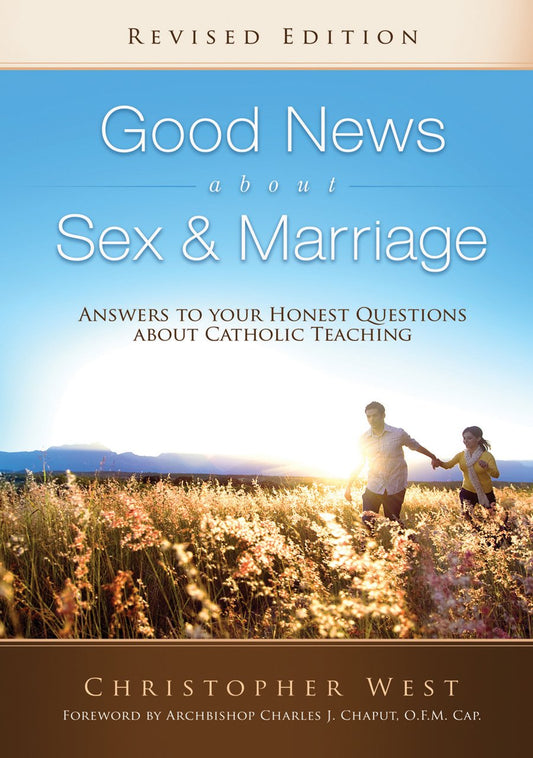 Good News About Sex & Marriage (Revised Edition): Answers to Your Honest Questions about Catholic Teaching - 398