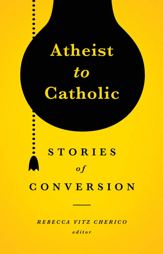 Atheist to Catholic: Stories of Conversion - 3584