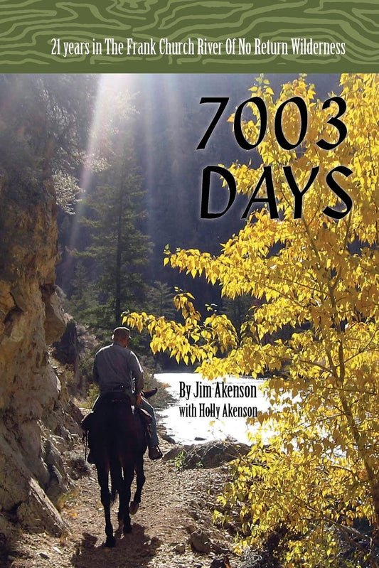 7003 Days: 21 Years in the Frank Church River of No Return Wilderness - 3839