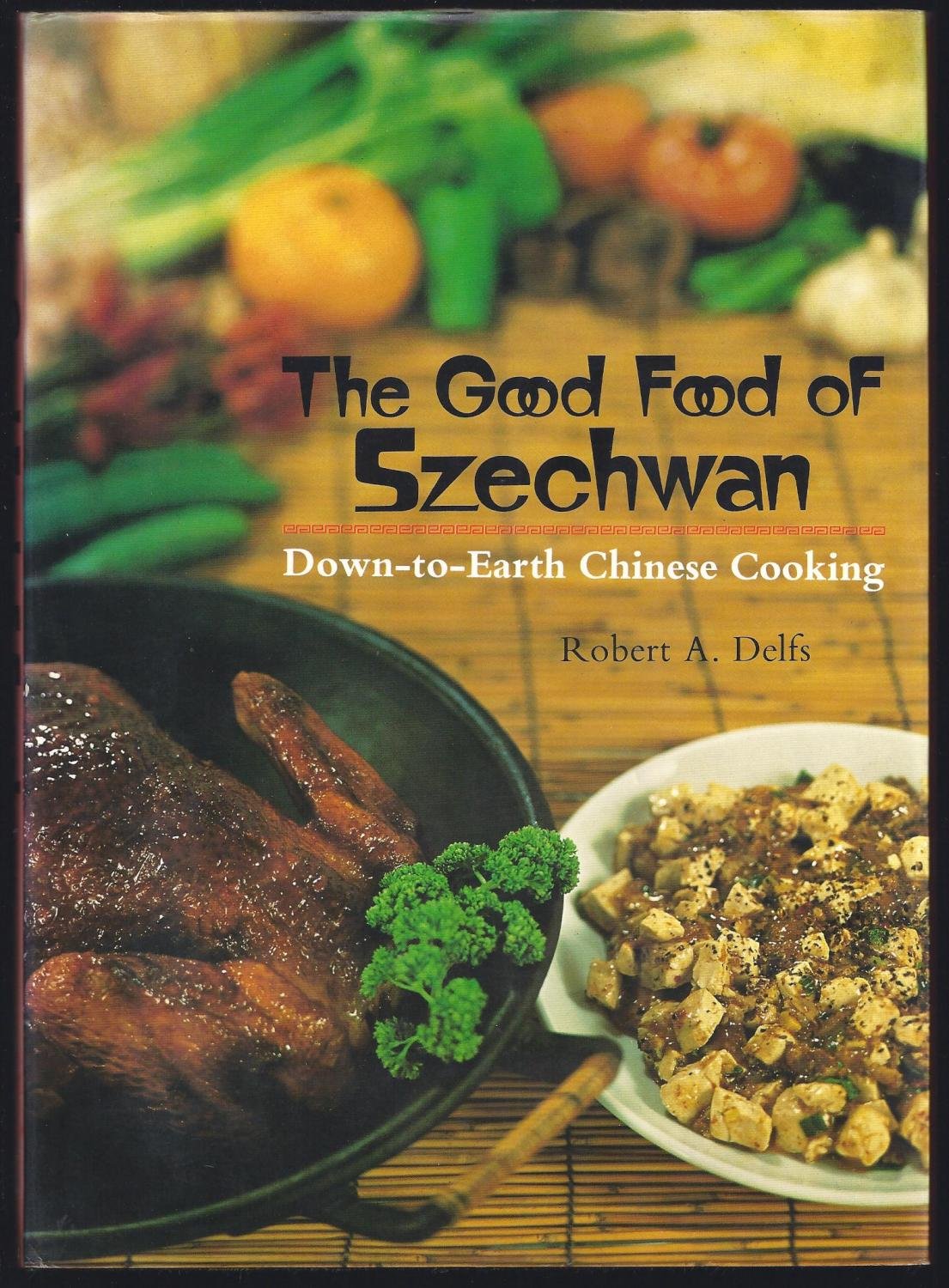 The Good Food of Szechwan: Down-to-Earth Chinese Cooking