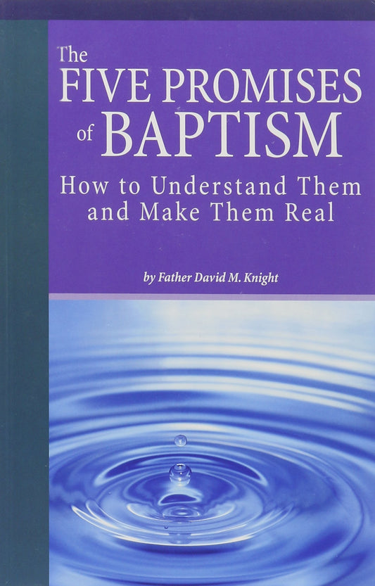 The Five Promises of Baptism: How to Understand Them and Make Them Real - 2214