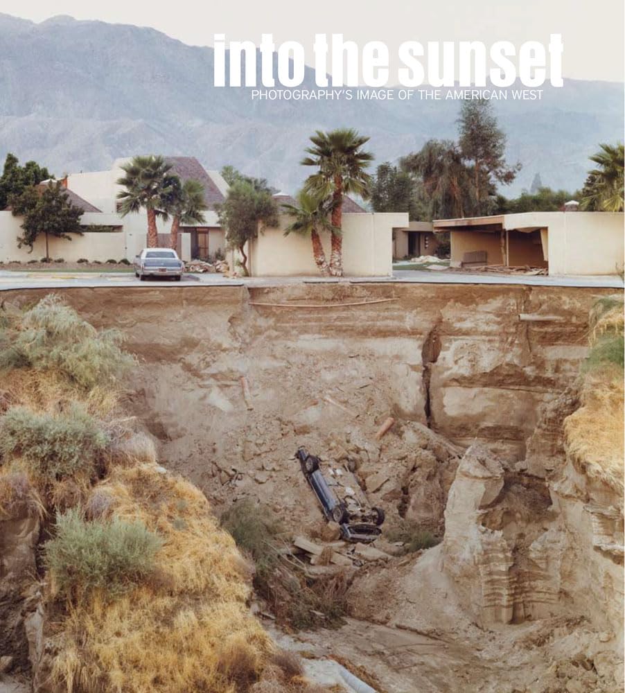 Into the Sunset: Photography's Image of the American West (Museum of Modern Art, New York: Exhibition Catalogues) - 9932