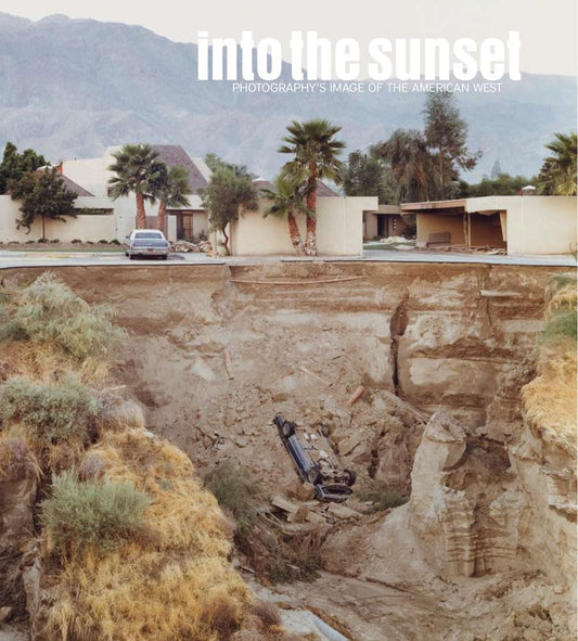 Into the Sunset: Photography's Image of the American West (Museum of Modern Art, New York: Exhibition Catalogues) - 9932