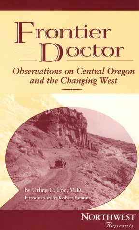Frontier Doctor: Observations on Central Oregon and the Changing West - 6318