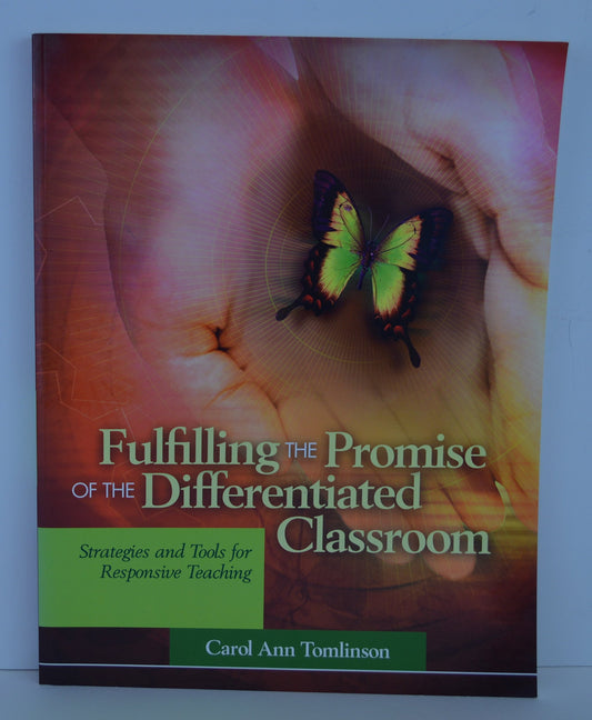 Fulfilling the Promise of the Differentiated Classroom: Strategies and Tools for Responsive Teaching - 5724