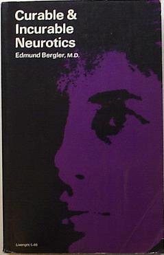 Curable and incurable neurotics: Problems of "neurotic" versus "malignant" psychic masochism