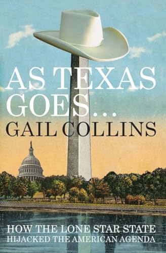 As Texas Goes...: How the Lone Star State Hijacked the American Agenda