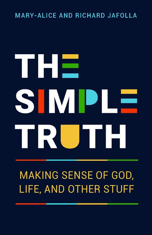 The Simple Truth: Making Sense of God, Life & Other Stuff