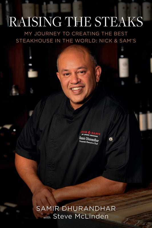 Raising the Steaks: My Journey to Creating the Best Steakhouse in the World: Nick & Sam's - 6041