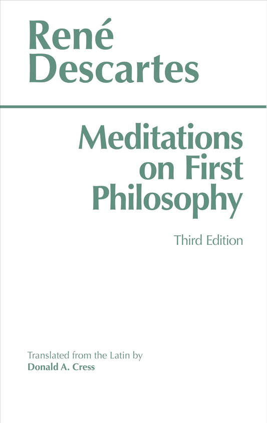 Meditations on First Philosophy (Hackett Classics) - 5318