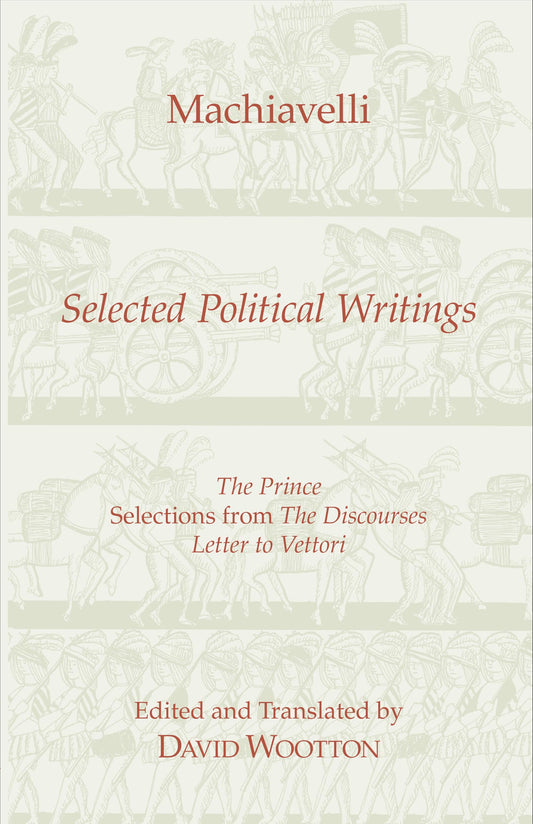 Machiavelli: Selected Political Writings (Hackett Classics)