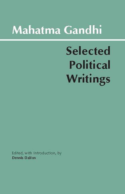 Gandhi: Selected Political Writings (Hackett Classics) - 7395