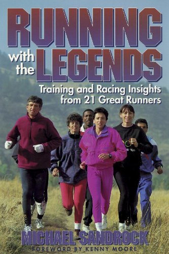 Running With the Legends: Training and Racing Insights from 21 Great Runners - 4333