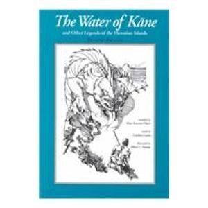 The Water of Kane: And Other Legends of the Hawaiian Islands - 1566
