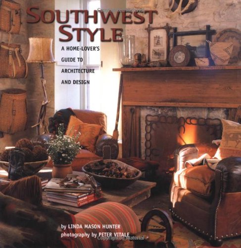 Southwest Style : A Home-Lover's Guide to Architecture and Design - 4152