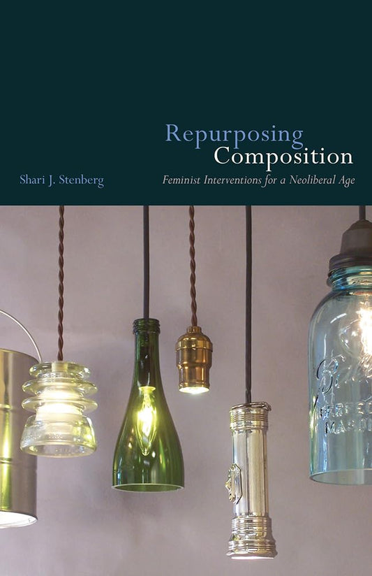 Repurposing Composition: Feminist Interventions for a Neoliberal Age - 1762