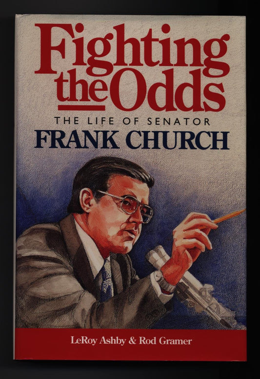 Fighting the Odds: The Life of Senator Frank Church - 5186