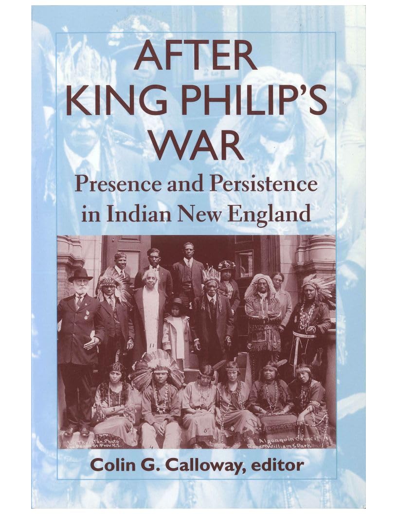After King Philip’s War: Presence and Persistence in Indian New England (Reencounters with Colonialism--New Perspectives on the Ameri) - 9955