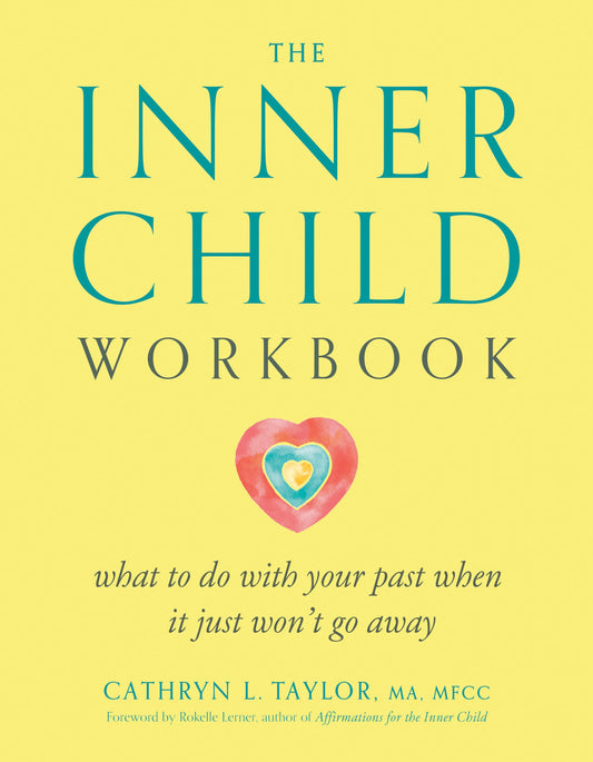 The Inner Child Workbook: What to do with your past when it just won't go away - 7066