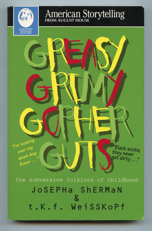 Greasy Grimy Gopher Guts: The Subversive Folklore of Childhood (American Storytelling) - 5557