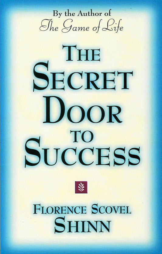 THE SECRET DOOR TO SUCCESS: by the Author of "The Game of Life" - 9044