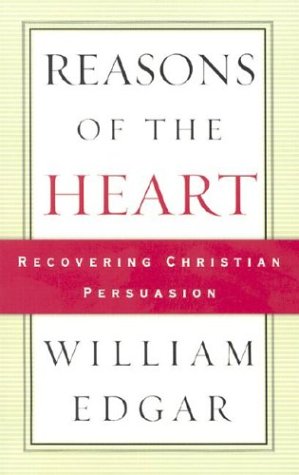 Reasons of the Heart: Recovering Christian Persuasion - 8853