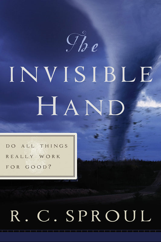 The Invisible Hand: Do All Things Really Work for Good? (R. C. Sproul Library) - 2480