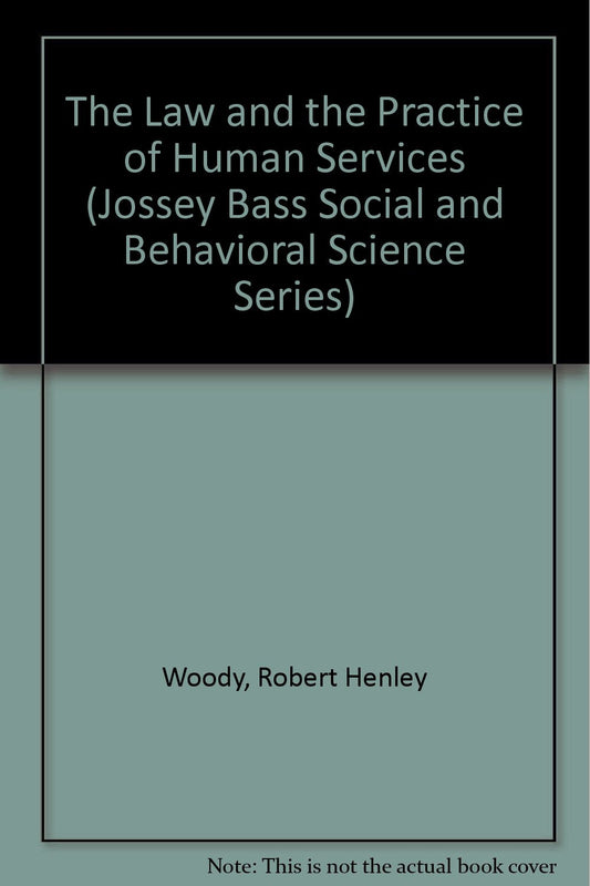 The Law and the Practice of Human Services (JOSSEY BASS SOCIAL AND BEHAVIORAL SCIENCE SERIES)