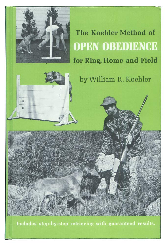 The Koehler Method of Open Obedience for Ring, Home and Field,