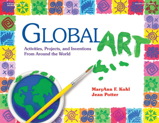 Global Art: Activities, Projects, and Inventions from Around the World - 2996