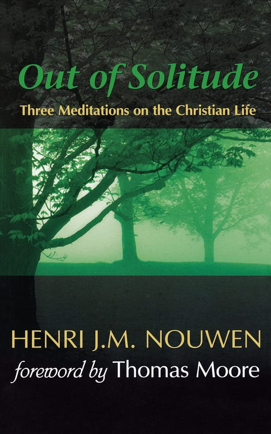 Out of Solitude: Three Meditations on the Christian Life - 2021