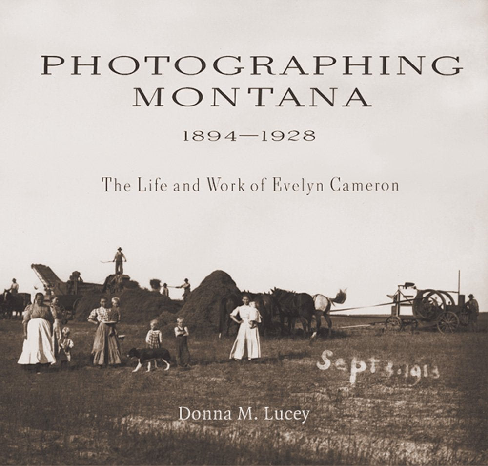 Photographing Montana, 1894-1928: The Life and Work of Evelyn Cameron