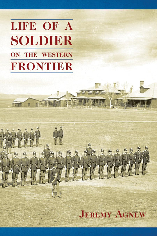 Life of a Soldier on the Western Frontier - 8174