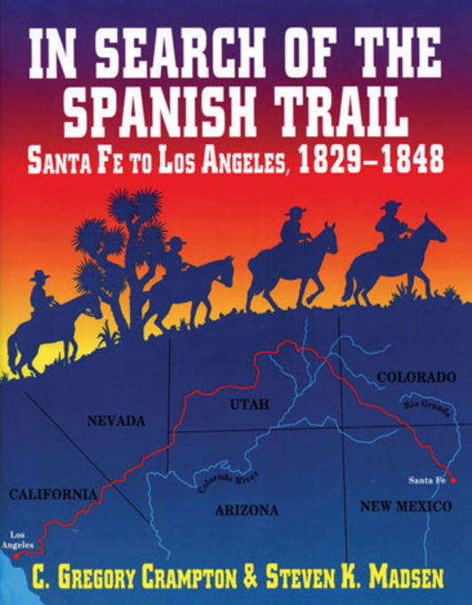 In Search of the Spanish Trail: Santa Fe to Los Angeles, 1829-1848 - 1813