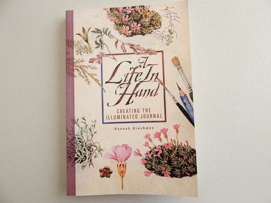 A Life In Hand: Creating the Illuminated Journal