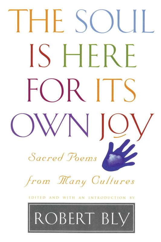 The Soul is Here for Its Own Joy: Sacred Poems from Many Cultures - 334