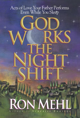 God Works the Night Shift: Acts of Love Your Father Performs Even While You Sleep - 2584