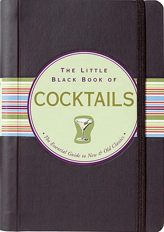 The Little Black Book of Cocktails: The Essential Guide to New & Old Classics (Updated and revised!) (Little Black Books (Peter Pauper Hardcover))