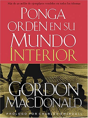 Ponga Orden En Su Mundo Interior / Ordering Your Private World: Aprenda a Mantener Su Crecimiento Personal Y Espiritual (Spanish Edition) - 1530