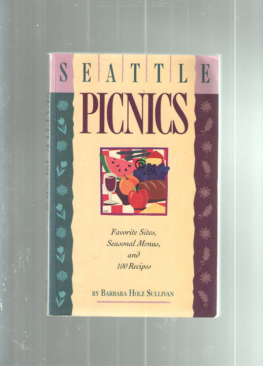 Seattle Picnics: Favorite Sites, Seasonal Menus, and 100 Recipes - 5773