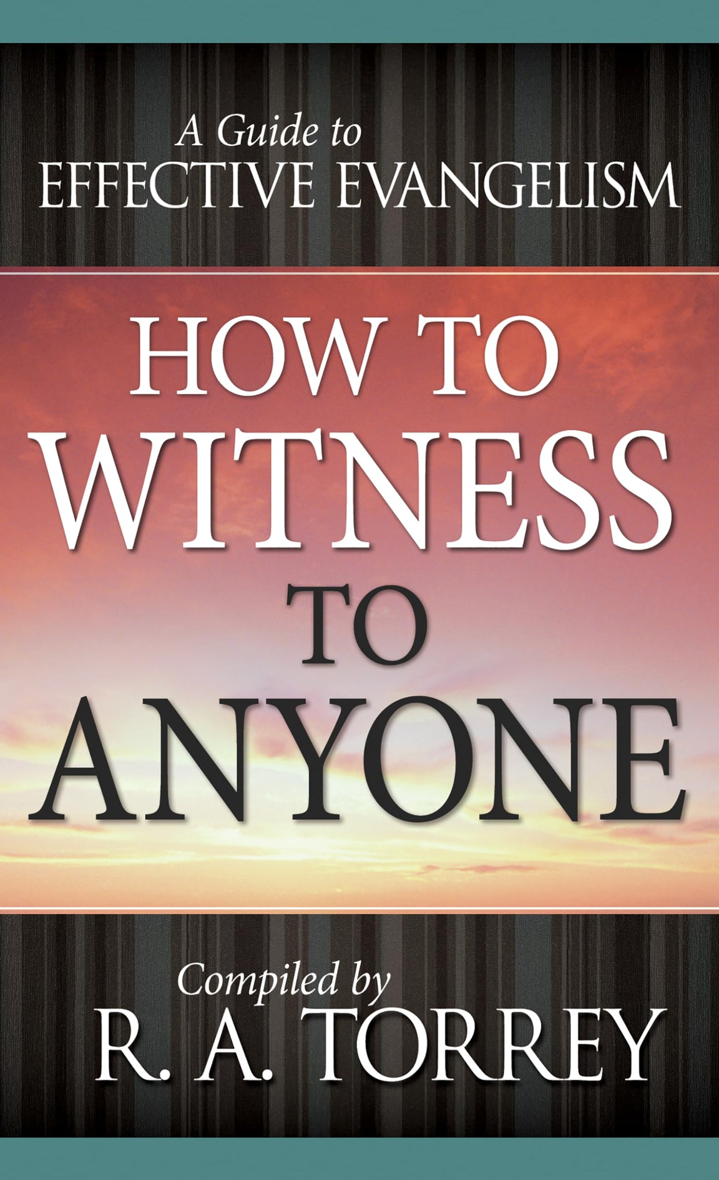 How to Witness to Anyone: A Guide to Effective Evangelism - 1619