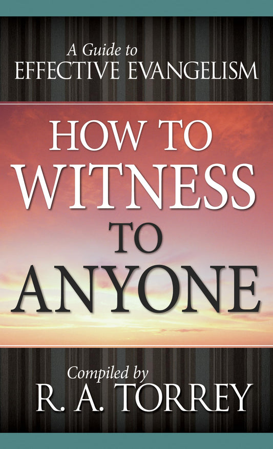 How to Witness to Anyone: A Guide to Effective Evangelism - 1619