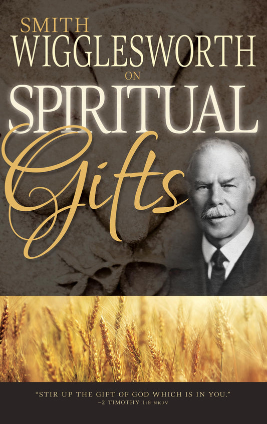 Smith Wigglesworth on Spiritual Gifts (0) - 4746