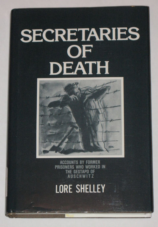 Secretaries of Death: Accounts by Former Prisoners Who Worked in the Gestapo of Auschwitz (English and German Edition)