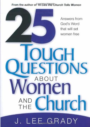 25 Tough Question About Women and the Church: Answers from God's Word That Will Set Women Free - 9752