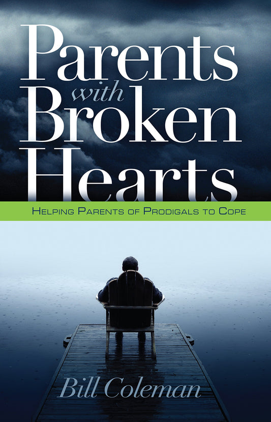 Parents with Broken Hearts: Helping Parents of Prodigals to Hope - 1305