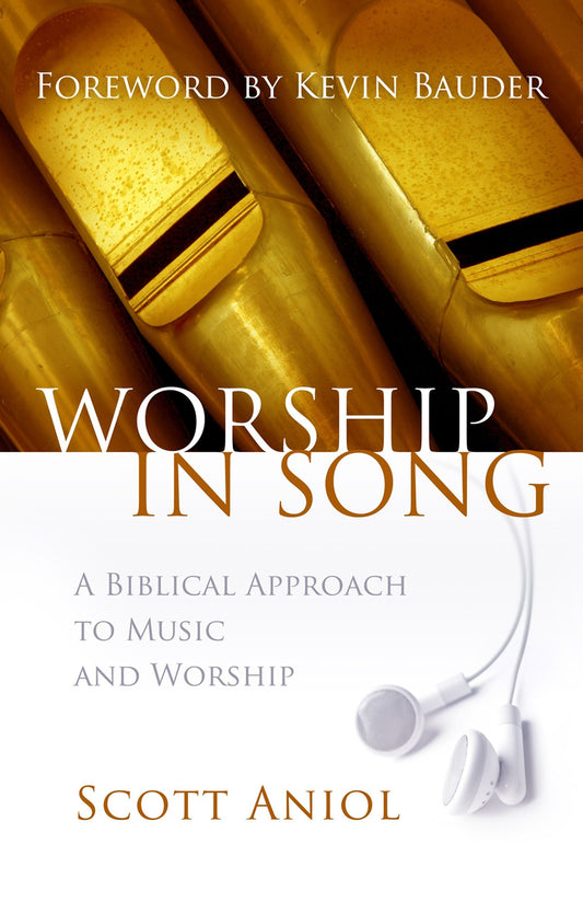 Worship in Song: A Biblical Philosophy of Music and Worship - 3852